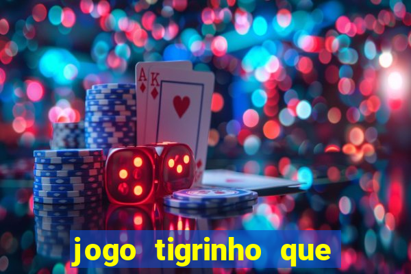 jogo tigrinho que da bonus no cadastro